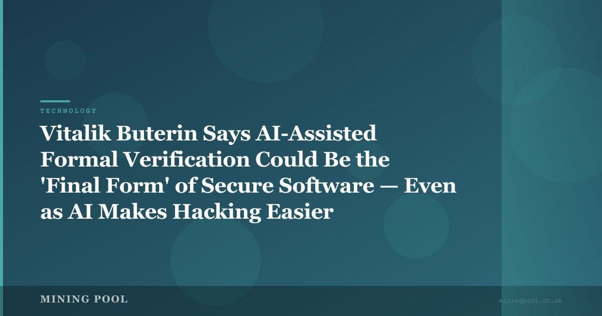 Vitalik Buterin Says AI-Assisted Formal Verification Could Be the 'Final Form' of Secure Software — Even as AI Makes Hacking Easier