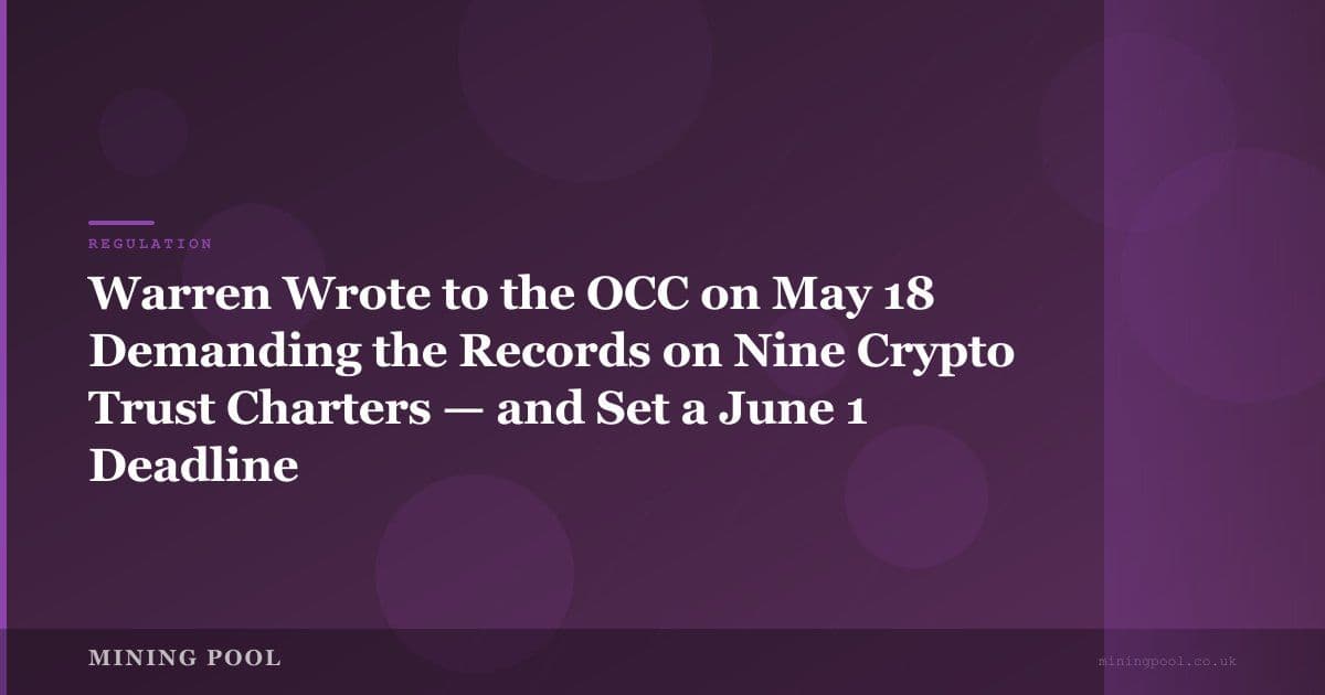 Warren Wrote to the OCC on May 18 Demanding the Records on Nine Crypto Trust Charters — and Set a June 1 Deadline