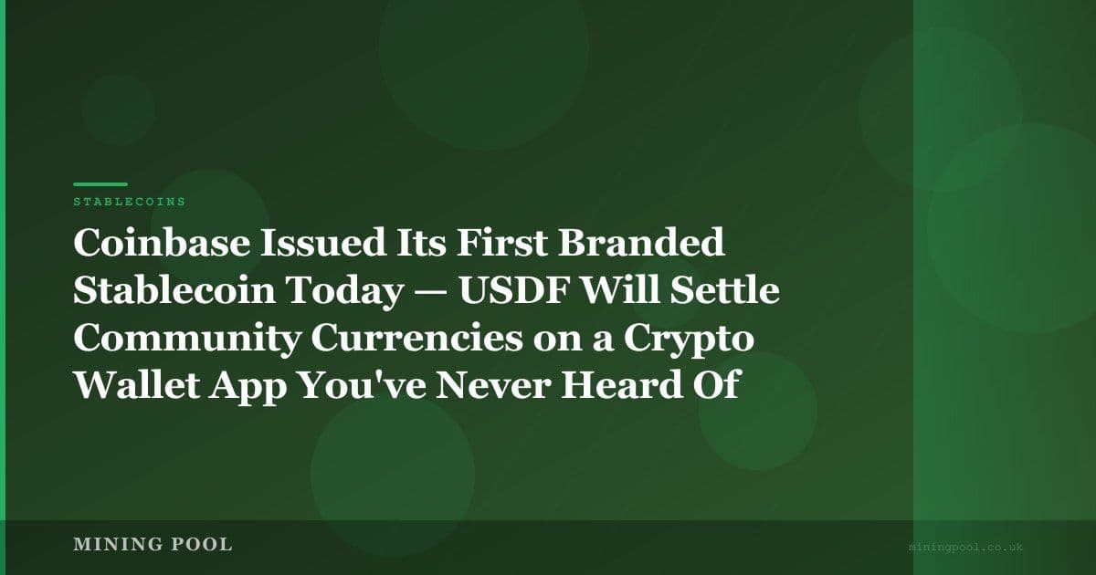 Coinbase Issued Its First Branded Stablecoin Today — USDF Will Settle Community Currencies on a Crypto Wallet App You've Never Heard Of